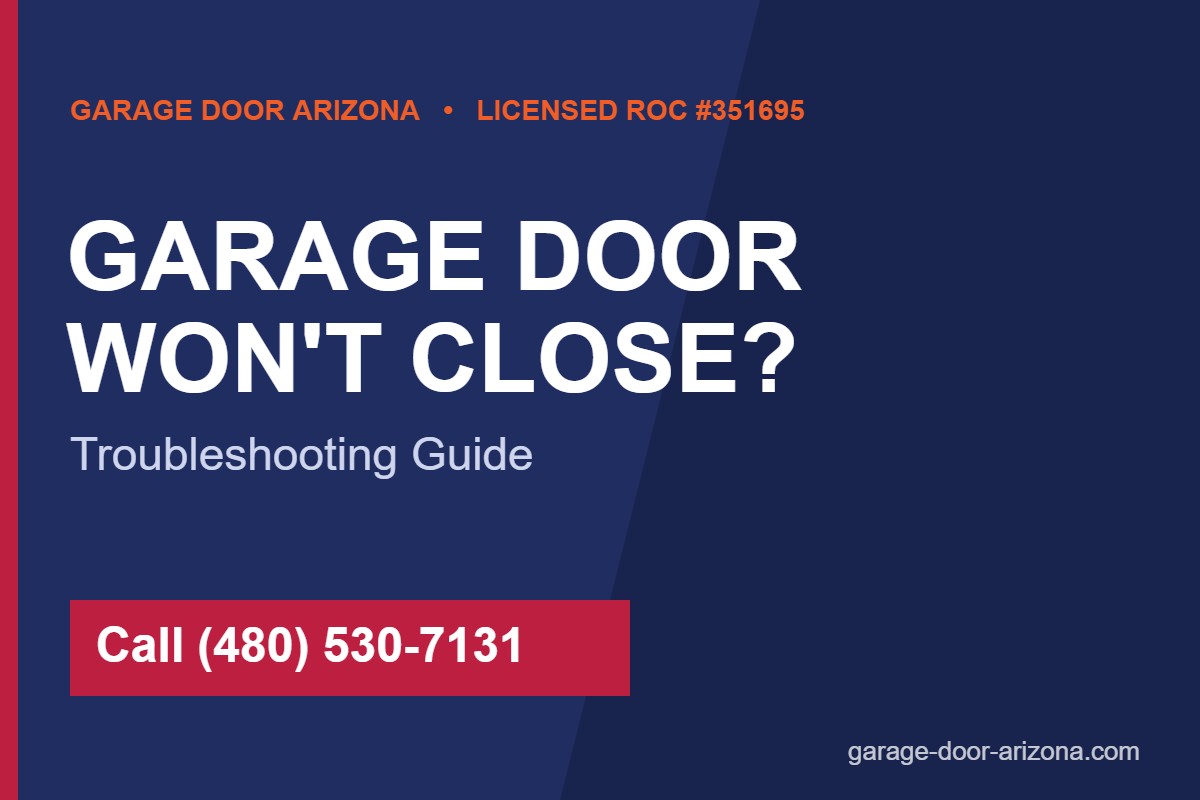 Garage door won’t close troubleshooting guide — Garage Door Arizona, Mesa AZ